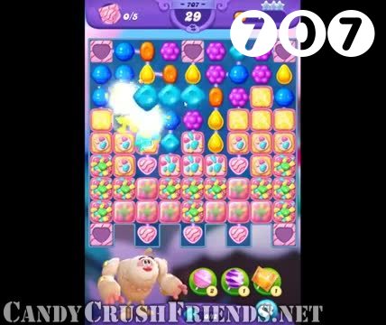 Candy Crush Friends Saga : Level 707 – Videos, Cheats, Tips and Tricks