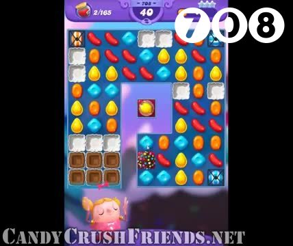 Candy Crush Friends Saga : Level 708 – Videos, Cheats, Tips and Tricks