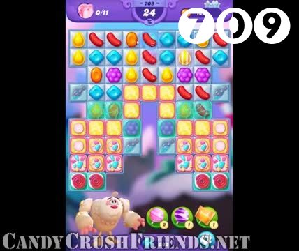 Candy Crush Friends Saga : Level 709 – Videos, Cheats, Tips and Tricks