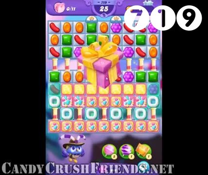 Candy Crush Friends Saga : Level 719 – Videos, Cheats, Tips and Tricks