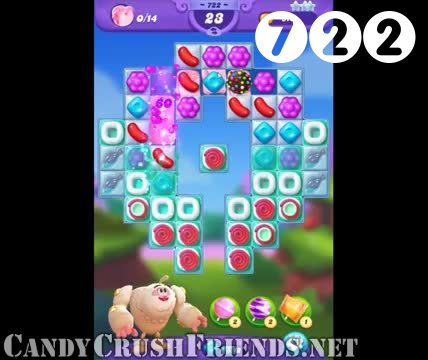 Candy Crush Friends Saga : Level 722 – Videos, Cheats, Tips and Tricks