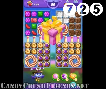 Candy Crush Friends Saga : Level 725 – Videos, Cheats, Tips and Tricks