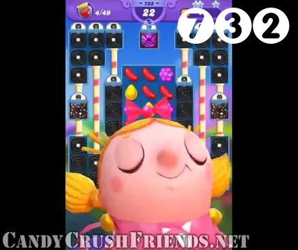 Candy Crush Friends Saga : Level 732 – Videos, Cheats, Tips and Tricks