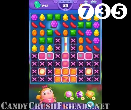 Candy Crush Friends Saga : Level 735 – Videos, Cheats, Tips and Tricks