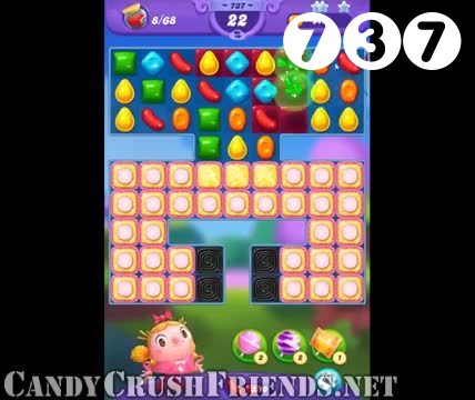 Candy Crush Friends Saga : Level 737 – Videos, Cheats, Tips and Tricks