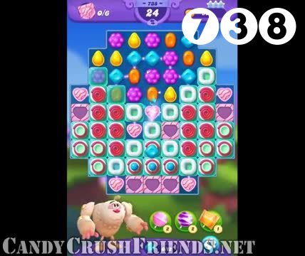 Candy Crush Friends Saga : Level 738 – Videos, Cheats, Tips and Tricks