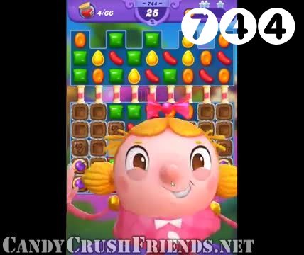 Candy Crush Friends Saga : Level 744 – Videos, Cheats, Tips and Tricks