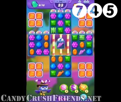 Candy Crush Friends Saga : Level 745 – Videos, Cheats, Tips and Tricks