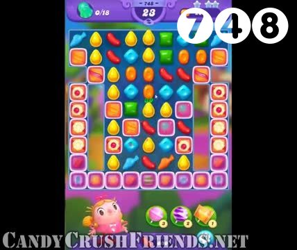 Candy Crush Friends Saga : Level 748 – Videos, Cheats, Tips and Tricks