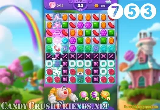 Candy Crush Friends Saga : Level 753 – Videos, Cheats, Tips and Tricks