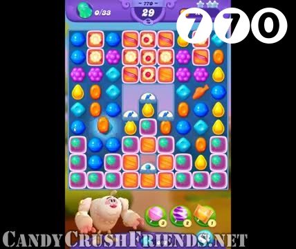Candy Crush Friends Saga : Level 770 – Videos, Cheats, Tips and Tricks