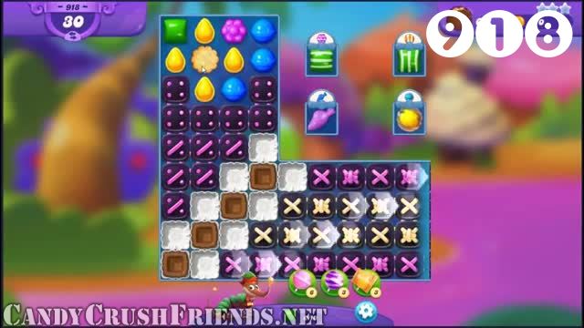 Candy Crush Friends Saga : Level 918 – Videos, Cheats, Tips and Tricks