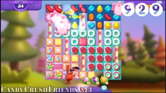 Candy Crush Friends Saga : Level 929 – Videos, Cheats, Tips and Tricks