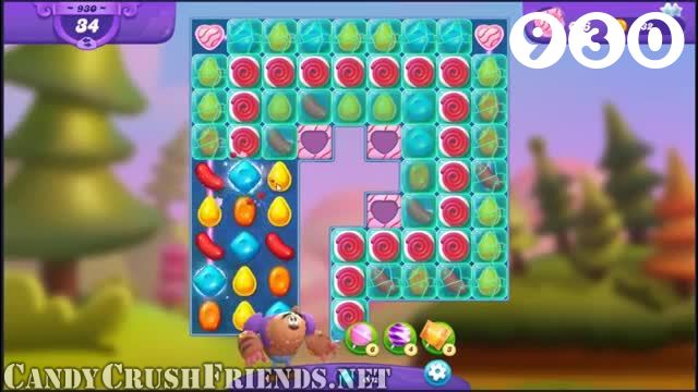 Candy Crush Friends Saga : Level 930 – Videos, Cheats, Tips and Tricks