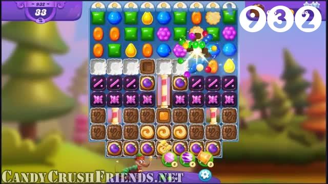 Candy Crush Friends Saga : Level 932 – Videos, Cheats, Tips and Tricks