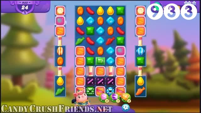 Candy Crush Friends Saga : Level 933 – Videos, Cheats, Tips and Tricks
