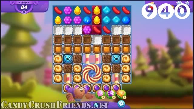 Candy Crush Friends Saga : Level 940 – Videos, Cheats, Tips and Tricks