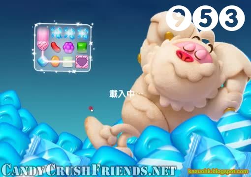 Candy Crush Friends Saga : Level 953 – Videos, Cheats, Tips and Tricks