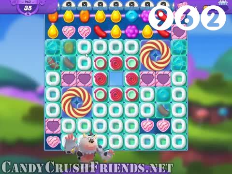 Candy Crush Friends Saga : Level 962 – Videos, Cheats, Tips and Tricks
