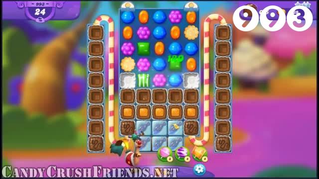 Candy Crush Friends Saga : Level 993 – Videos, Cheats, Tips and Tricks
